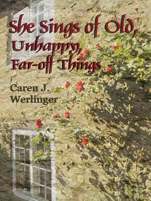 cover image of She Sings of Old, Unhappy, Far-off Things
